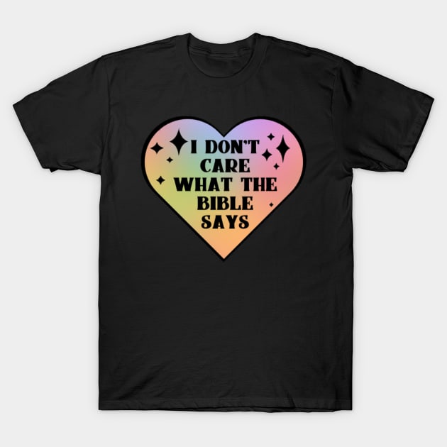 I don't care what the bible says T-Shirt by River Cat Crafts